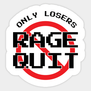 Only Losers Rage Quit Video Games Fan Sticker